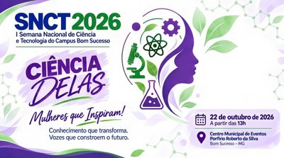Campus Bom Sucesso realiza I Semana Nacional de Ciência e Tecnologia com o tema “Ciência Delas”