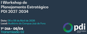 I Workshop de Planejamento Estratégico - PDI 2027 - 2034 - DIA 06/04 Transmissão 02