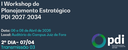 I Workshop de Planejamento Estratégico - PDI 2027 - 2034 - DIA 08/04 Transmissão 01
