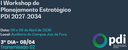 I Workshop de Planejamento Estratégico - PDI 2027 - 2034 - DIA 08/04 Transmissão 02