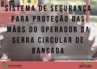 Sistema de Segurança para Proteção das Mãos do Operador da Serra Circular de Bancada