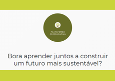 #pratodosverem: logo verde do projeto, escrito plataforma educativa. E a frase: Bora aprender juntos a construir um futuro mais sustentável?