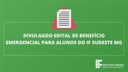 Edital de Benefício Emergencial para alunos do IF Sudeste MG.