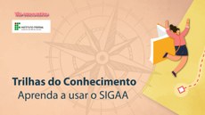 #Pratodosverem: Imagem tem uma rosa dos ventos no fundo. Na parte debaixo, a frase "Trilhas do Conhecimento: Aprenda a usar o SIGAA". No canto direito, uma jovem, com uma mochila em formato de livro, parece estar comemorando. No canto superior esquerdo, as logos do Projeto Reencontro e do IF Sudeste MG, uma sobre a outra, respectivamente.