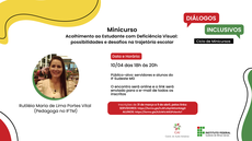 #Paratodosverem:
Cartela com fundo branco e designer em ondas amarela, vermelha e verde nas bordas. Acima, à esquerda, título do Minicurso: “Acolhimento ao estudante com deficiência visual: possibilidades e desafios na trajetória escolar”. Acima, à direita, três caixas de diálogo: uma vermelha escrita “Diálogos”, uma verde escrita “Inclusivos” e uma preta escrita: Ciclo de Minicursos. Abaixo à esquerda, foto de busto da palestrante em um círculo. Mulher adulta, pele clara, olhos castanhos, cabelos claros, lisos e longos, sorrindo. Vestindo camisa em tom beje. Abaixo, a identificação da palestrante Rutileia Maria de Lima Portes Vital (Pedagoga do IFTM). À direita uma faixa vermelha escrito: Data e horário. Abaixo, as informações 10/04 das 18 horas às 20 horas. Público-alvo: servidores e alunos do IF Sudeste MG. O encontro será on line e o link será enviado para o e-mail de todos os inscritos. Abaixo uma faixa vermelha escrito: Inscrições de 31 de março a 09 de abril e os links de inscrição. Abaixo, à direita, as logomarcas da Coordenação de Ações Afirmativas e do IF Sudeste MG. Fim da descrição.