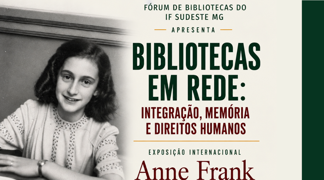 Fórum de Bibliotecas do IF Sudeste MG promove Exposição Internacional Anne Frank