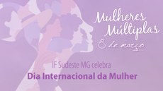 #Pratodosverem: arte em tons de lilás. Na parte esquerda, há a silhueta da cabeça de uma mulher. O desenho é composto por outras silhuetas de cabeças de mulheres, em tamanho menor, simbolizando a multiplicidade feminina. Na primeira metade do lado direito, há a expressão "Mulheres múltiplas, 8 de março", e, embaixo, centralizada, a frase: "IF Sudeste MG celebra Dia Internacional da Mulher".