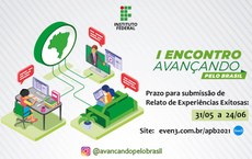 #Pratodosverem: imagem de divulgação do evento: três pessoas estão conectadas à bandeira do Brasil,em verde. Uma delas,um homem, faz uma apresentação. No canto esquerdo estão as seguintes informações: I Encontro Avançando pelo Brasil; Prazo para submissão de relato de experiências exitosas: 31 de maio a 24 de junho e o endereço do site: even3.com.br/apb2021.