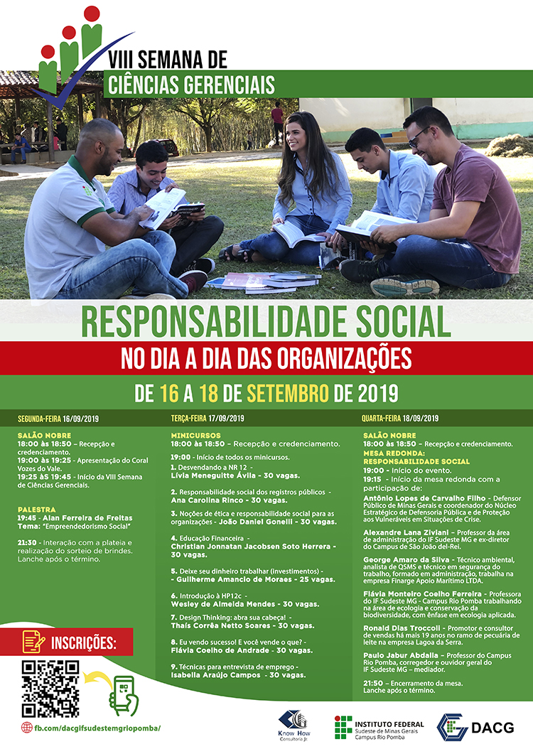 O cartaz do evento tem a mesma imagem anterior na parte de cima. Abaixo uma faixa branca, com os dizeres: "Responsabilidade social" na cor verde. Abaixo, uma nova faixa vermelha, com ao escrito "no dia a dia das organizações" em branco. Em seguida,um quadro verde, com a programação. No final, uma faixa branca, com uma imagem de QR Code e as logos da empresa júnior Know How, do IF e do DACG.