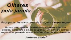 #Pratodosverem: Imagem de câmera fotográfica. Há o texto: "Olhares pela janela... Faça parte dessa corrente de imagens e esperanças! Mostre que, apesar da distância, estamos juntos e unidos, cuidando e se preocupando um com os outros, ao partilhar parte de nossa história durante o isolamento. Junte-se a nós!"
