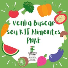 #Pratodosverem: arte em tons verde e desenhos de frutas e legumes. No centro, a frase: "venha buscar seu kit alimentos PNAE", seguida logo do IF Sudeste MG - Campus Rio Pomba.