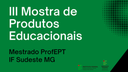 III Mostra do profEPT.png