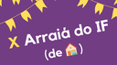 X Arraiá do IF (de casa).png