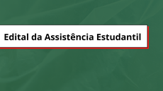 #pratodosverem: Imagem exibe texto "Edital de Assistência Estudantil"