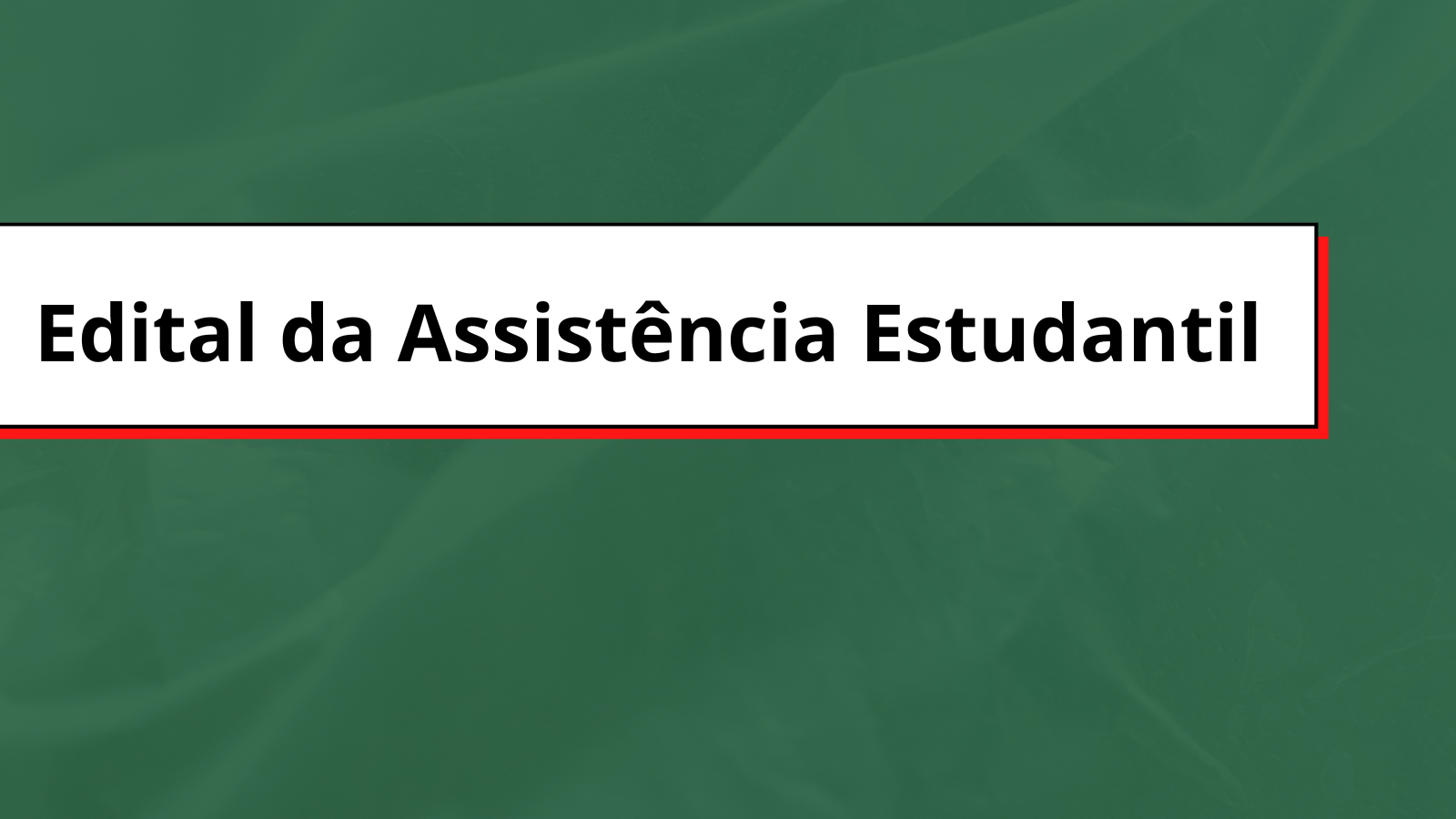 Edital da Assistência Estudantil.png