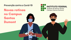 #pratodosverem: Imagem mostra Duas pessoas com máscara. Uma está lavando as mãos e outra acena. Também aparecem as informações à esquerda: "Prevenção contra a Covid-19. Novas rotinas no Campus Santos Dumont". À direita está a logomarca do Campus Santos Dumont.