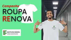 #pratodosverem: Imagem mostra imagem de jovem com camisa que pode ser associada a uniforme do IF, além do título "campanha Roupa Renova" e a logomarca do Campus Santos Dumont.