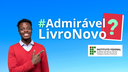 #pratodosverem: Imagem apresenta campanha #AdmirávelLivroNovo. Aparecem um jovem apontando para o título da campanha, um livro com capa indefinida e a logomarca do Campus Santos Dumont.