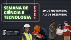 #pratodosverem: Imagem mostra no canto superior esquerdo divulgação da "Semana de Ciência e Tecnologia". Aparece à direita o período de 29 de novembro a 3 de dezembro. Na parte inferior, são mostrados a logomarca do Campus Santos Dumont do IF Sudeste MG e imagens de profissionais: uma mulher que pode ser uma engenheira, um homem que pode ser um técnico da área industrial e duas pessoas sendo orientadas por uma pessoa que pode ser associada a um guia de turismo.