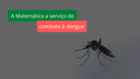 #pratodosverem: Imagem mostra título "Matemática a serviço do combate à dengue" e figura de um mosquito Aedes aegypti 