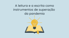 #pratodosverem:  "A leitura e a escrita como instrumentos de superação da pandemia"