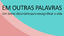 Em Outras Palavras.png