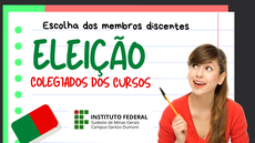 #pratodosverem: Imagem mostra título "Eleição - Colegiados dos cursos", especificando que se trata de um processo eleitoral para escolha de membros discentes. Aparecem também uma folha de caderno, uma borracha, a logomarca do Campus Santos Dumont e uma estudante apontando para o título da divulgação.