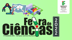 #pratodosverem: Imagem mostra título "Feira de Ciências 2022", com logomarca do Campus Santos Dumont e imagens relativas a diferentes áreas do conhecimento científico.