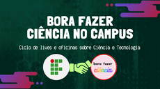#pratodosverem: Imagem mostra divulgação geral do projeto "Bora Fazer Ciência no Campus", parceria entre o Campus Santos Dumont do IF Sudeste MG e a iniciativa "Bora Fazer Ciência"