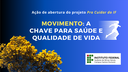 #pratodosverem: Imagem mostra à esquerda um ipê amarelo. No centro, divulgação da primeira ação do projeto "Pra Cuidar do IF": "Movimento: a Chave para Saúde e Qualidade de Vida". Na parte inferior aparece a logomarca do Campus Santos Dumont do IF Sudeste MG.