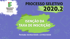 #pratodosverem: Imagem mostra arte de divulgação do período para pedidos de isenção de taxa do Processo Seletivo 2020.2: 2 a 27 de março.