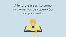 #pratodosverem: "A leitura e a escrita como instrumentos de superação da pandemia"