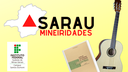 #pratodosverem: Imagem mostra título "Sarau Mineiridades", com elementos que podem ser associados a Minas Gerais - mapa do estado, com alusão à bandeira, violão e capa de livro de Carlos Drummond de Andrade. Aparece também a logomarca do Campus Santos Dumont do IF Sudeste MG.