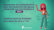 #pratodosverem: Imagem mostra informações sobre seleção para programa de atendimento a estudantes em baixa condição socioeconômica. No Campus Santos Dumont, o período de inscrições vai de 23 de março a 17 de abril.