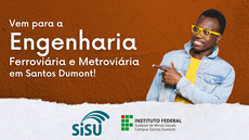 #pratodosverem: Imagem mostra homem apontando para convite "vem para a Engenharia Ferroviária e Metroviária em Santos Dumont". Aparecem as logomarcas do Sisu e do Campus Santos Dumont do IF Sudeste MG.