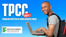 #pratodosverem: Imagem mostra título "TPCC (Trabalho Prático de Conclusão de Curso) 2024.1". Aparecem, à esquerda, a logomarca do Campus Santos Dumont do IF Sudeste MG e, à direita, um estudante com um laptop.