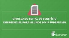 #pratodosverem: Texto da imagem diz "Divulgado edital de benefício emergencial para  alunos do IF Sudeste MG"