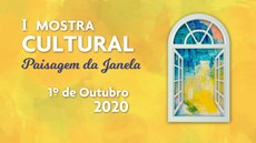 #Pratodosverem: Imagem de divulgação do evento. Predomina o tom amarelo. No canto direito, há uma janela branca e grande que está aberta, por ela vê-se uma pintura. No canto esquerdo, em cima, a expressão "I Mostra Cultural", em seguida, embaixo, a expressão "paisagem da janela", e, embaixo, a data 1º de outubro de 2020.