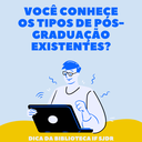 Dica da Biblioteca IF- Pós- Graduação