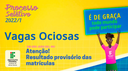 Resultado Provisório das matrículas Vagas Ociosas