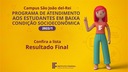 PROCESSO DE SELEÇÃO PARA O PROGRAMA DE ATENDIMENTO AOS ESTUDANTES EM BAIXA CONDIÇÃO SOCIOECONÔMICA DO IF SUDESTE MG - CAMPUS SÃO JOÃO DEL-REI RESULTADO FINAL