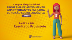 PROCESSO DE SELEÇÃO PARA O PROGRAMA DE ATENDIMENTO AOS ESTUDANTES EM BAIXA CONDIÇÃO SOCIOECONÔMICA DO IF SUDESTE MG - CAMPUS SÃO JOÃO DEL-REI RESULTADO PROVISÓRIO
