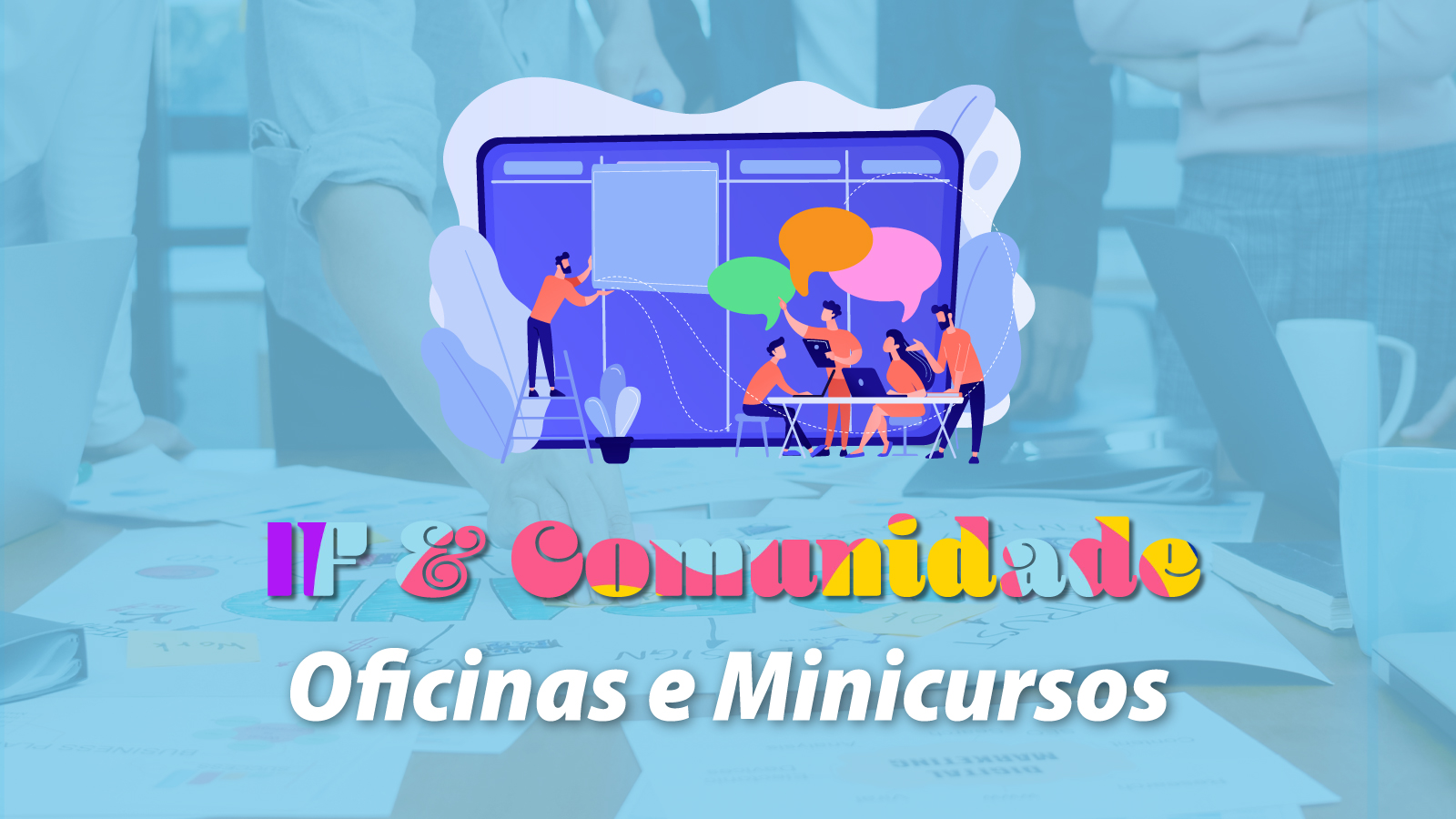Diretoria de Extensão convida para Oficinas e Minicursos do "IF e Comunidade"