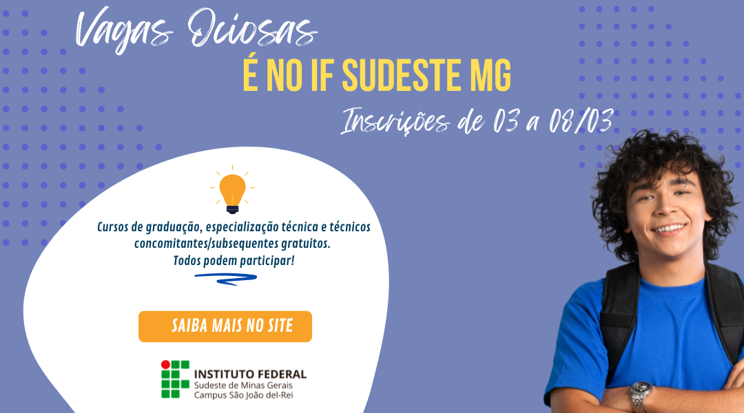 IF Sudeste MG lança editais de vagas ociosas para cursos técnicos e de graduação