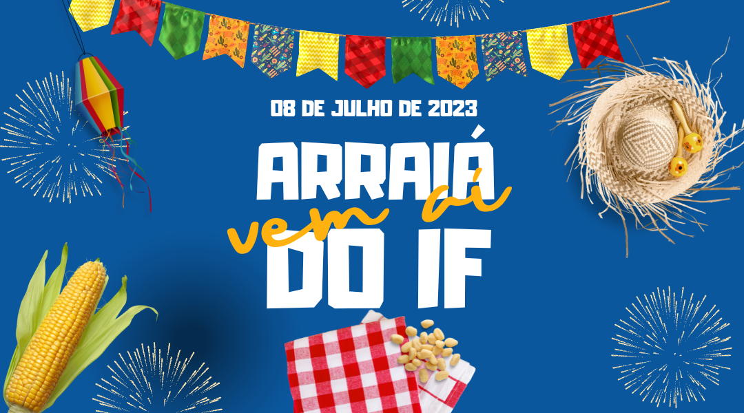 VEM AÍ: CAMPUS SÃO JOÃO DEL-REI REALIZA FESTA JUNINA DIA 08 DE JULHO