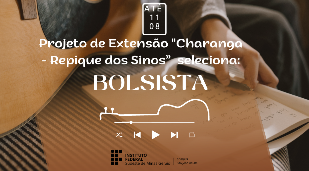 CAMPUS SJDR DIVULGA SELEÇÃO DE BOLSISTA PARA PROJETO DE EXTENSÃO