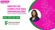 CAMPUS SÃO JOÃO DEL-REI REALIZA PALESTRA SOBRE GESTÃO DE CONFLITO NESTE SÁBADO, 11