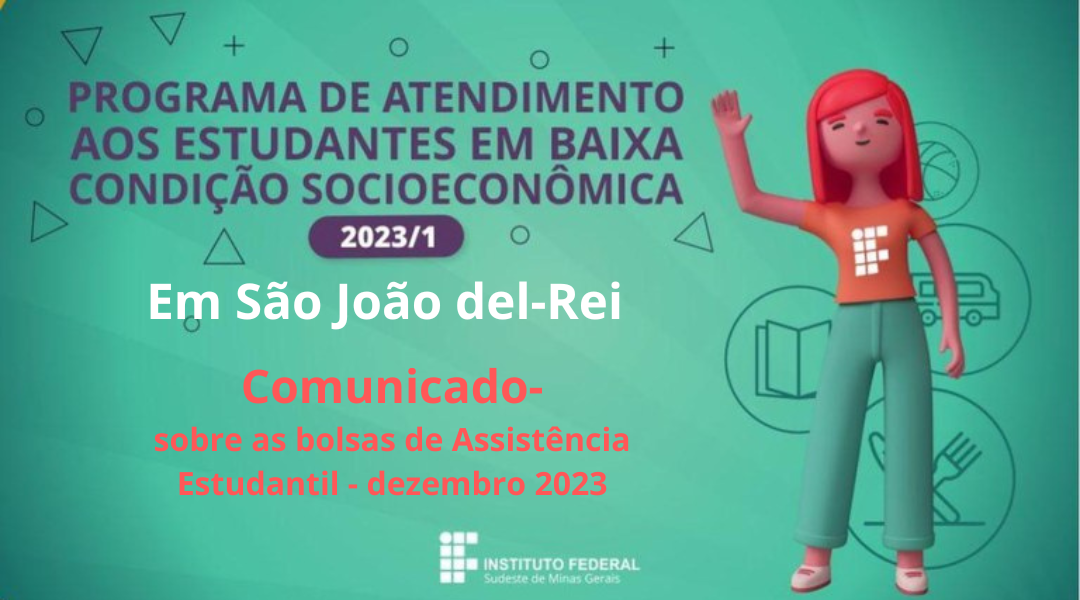 COMUNICADO SOBRE AS BOLSAS DE ASSISTÊNCIA ESTUDANTIL REFERENTES AO MÊS DE DEZEMBRO/2023