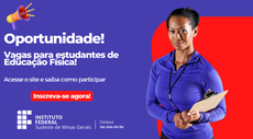 CAMPUS SÃO JOÃO DEL-REI SELECIONA ESTAGIÁRIOS DE EDUCAÇÃO FÍSICA