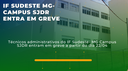 TÉCNICOS ADMINISTRATIVOS DO IF SUDESTE- MG CAMPUS SJDR ENTRAM EM GREVE